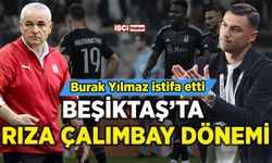 Beşiktaş'ta Burak Yılmaz istifa etti: Yeni teknik direktör Rıza Çalımbay oldu