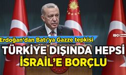 Erdoğan'dan İsrail tepkisi: Türkiye dışında hepsinin borcu var