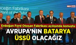 Erdoğan Ford Otosan Fabrikası açılışında konuştu: Avrupa'nın batarya üssü olacağız