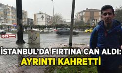 İstanbul'da fırtınada can verenin kimliği ortaya çıktı: Ayrıntı kahretti