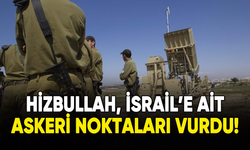 Hizbullah, İsrail'e ait askeri noktaları vurdu!