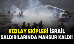 Kızılay ekipleri İsrail saldırılarında mahsur kaldı!