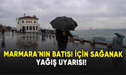Marmara'nın Batısı için sağanak yağış uyarısı!