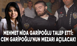 Mehmet Nida Garipoğlu talep etti: Cem Garipoğlu'nun mezarı açılacak!