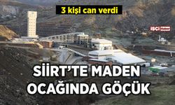 Siirt'te maden ocağında göçük: 3 işçi hayatını kaybetti!