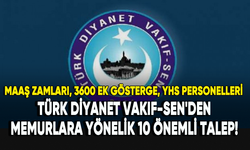 Türk Diyanet Vakıf-Sen'den memurlara yönelik 10 önemli talep!