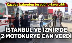 İstanbul ve İzmir'de 2 motokurye trafikte can verdi