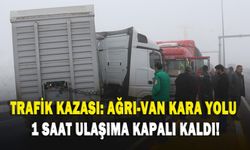 Trafik kazası: Ağrı-Van kara yolu 1 saat ulaşıma kapalı kaldı!