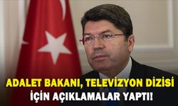 Adalet Bakanı Tunç televizyon dizisi için açıklamalar yaptı!