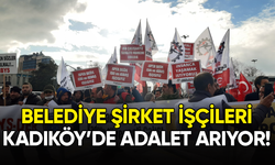 Belediye şirket işçileri Kadıköy'de adalet arıyor!