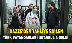 Gazze'den tahliye edilen Türk vatandaşları İstanbul'a geldi!