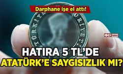 Madeni 5 TL'de Atatürk'e saygısızlık mı yapıldı? Darphane'den açıklama geldi