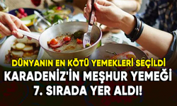 Dünyanın en kötü yemekleri seçildi: Karadeniz'in meşhur yemeği 7. sırada!