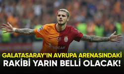 Galatasaray'ın Avrupa arenasındaki rakibi yarın belli olacak!