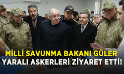 Milli Savunma Bakanı Güler yaralı askerleri ziyaret etti!