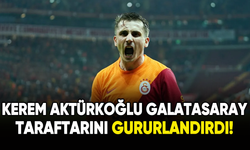 Kerem Aktürkoğlu Galatasaray taraftarını gururlandırdı!