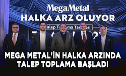 Mega Metal'in halka arzında talep toplama başladı