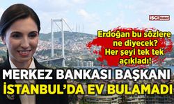 Merkez Bankası Başkanı İstanbul'da ev bulamadı: Kiraların neden arttığını açıkladı