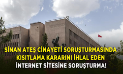 Sinan Ateş cinayetinde internet sitesine soruşturma!
