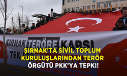 Şırnak'ta sivil toplum kuruluşlarından terör örgütü PKK'ya tepki!
