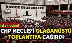 CHP Meclis'i olağanüstü toplantıya çağırdı: İşte nedeni