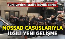 Türkiye'de yakalanan Mossad ajanları hakkında yeni gelişme
