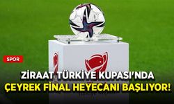 Ziraat Türkiye Kupası'nda çeyrek final heyecanı başlıyor!