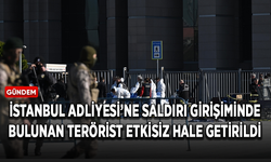 İstanbul Adliyesi’ne saldırı girişiminde bulunan terörist etkisiz hale getirildi