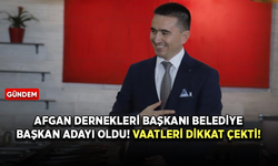 Afgan Dernekleri Başkanı İstanbul'da Belediye Başkan adayı oldu! Vaatleri dikkat çekti!