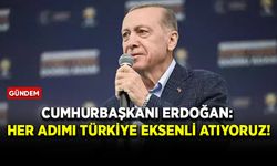 Cumhurbaşkanı Erdoğan: Her adımı Türkiye eksenli atıyoruz