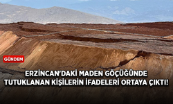 Erzincan'daki maden göçüğünde tutuklanan kişilerin ifadeleri ortaya çıktı!