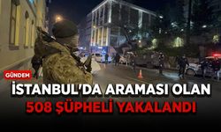İstanbul'da araması olan 508 şüpheli yakalandı