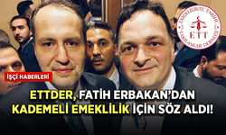 ETTDER Fatih Erbakan ile görüştü! Adil kademeli emeklilik için söz aldı