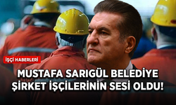 Milletvekili Mustafa Sarıgül belediye şirket işçilerinin sesi oldu!