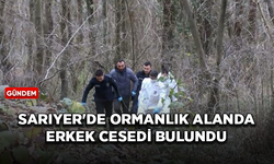 Sarıyer'de ormanlık alanda erkek cesedi bulundu