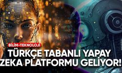 Türkçe tabanlı yapay zeka platformu geliyor!