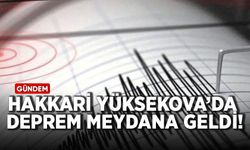 Hakkari Yüksekova'da deprem meydana geldi!