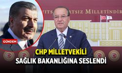 CHP Milletvekili Sağlık Bakanlığına seslendi