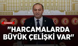 CHP'li Karabat: "Harcamalarda büyük çelişki var"