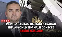 Merkez Bankası Başkanı Karahan, enflasyonun normale döneceği tarihi açıkladı