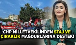 CHP milletvekilinden staj ve çıraklık mağdurlarına destek!