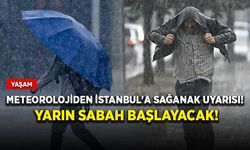 Meteorolojiden İstanbul'a sağanak uyarısı! Yarın sabah başlayacak