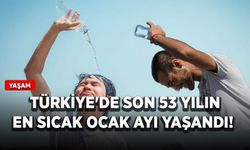 Türkiye'de son 53 yılın en sıcak ocak ayı yaşandı!