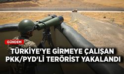 Türkiye'ye girmeye çalışan PKK/PYD'li terörist yakalandı