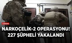 Bakan Yerlikaya duyurdu: Narkoçelik-2 operasyonlarında 227 şüpheli yakalandı