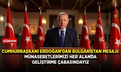 Cumhurbaşkanı Erdoğan'dan Bulgaristan mesajı: Münasebetlerimizi her alanda geliştirme çabasındayız