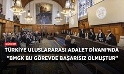 Türkiye Uluslararası Adalet Divanında: "BMGK bu görevde başarısız olmuştur"