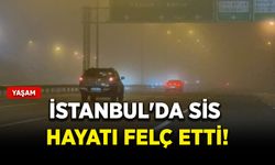 İstanbul'da sis hayatı felç etti