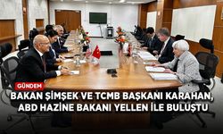 Bakan Şimşek ve TCMB Başkanı Karahan, ABD Hazine Bakanı Yellen ile buluştu