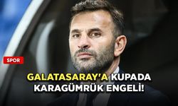 Galatasaray'a kupada Karagümrük engeli!